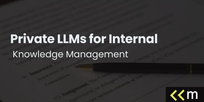 Private LLMs for Internal Knowledge Management