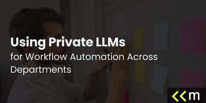 Using Private LLMs for Workflow Automation Across Departments