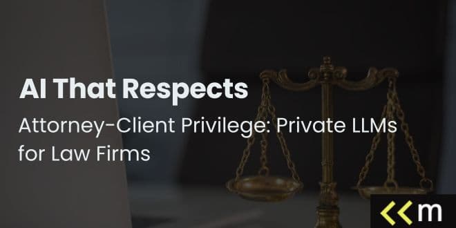 AI That Respects Attorney-Client Privilege: Private LLMs for Law Firms