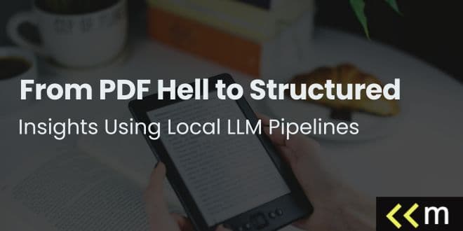 From PDF Hell to Structured Insights Using Local LLM Pipelines