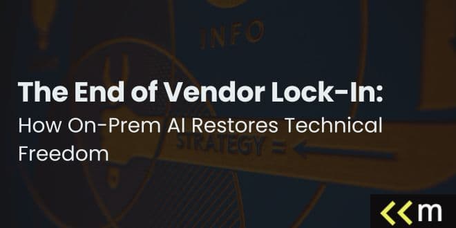 The End of Vendor Lock-In: How On-Prem AI Restores Technical Freedom