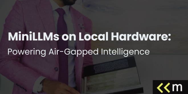 Mini LLMs on Local Hardware: Powering Air-Gapped Artificial Intelligence