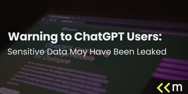 Warning to ChatGPT Users: Sensitive Data May Have Been Leaked