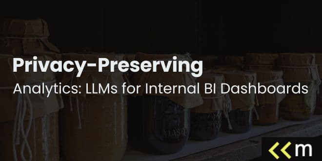 Privacy-Preserving Analytics: LLMs for Internal BI Dashboards