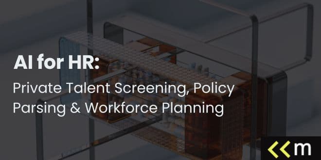 AI for HR: Private Talent Screening, Policy Parsing & Workforce Planning