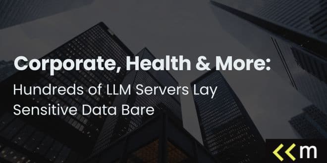 Hundreds of LLM Servers Lay Sensitive Data Bare in Healthcare, Corporate and Legal